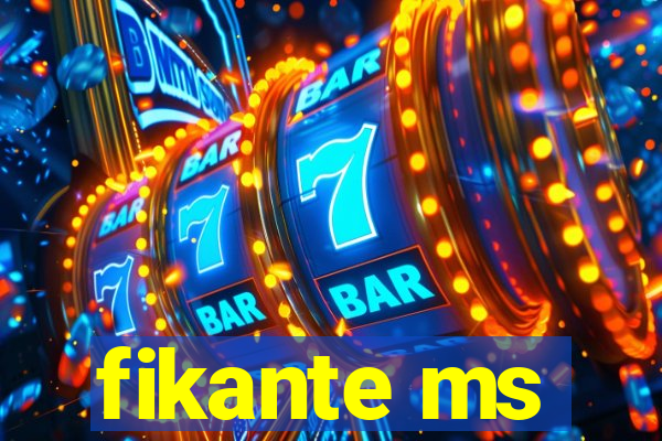 fikante ms